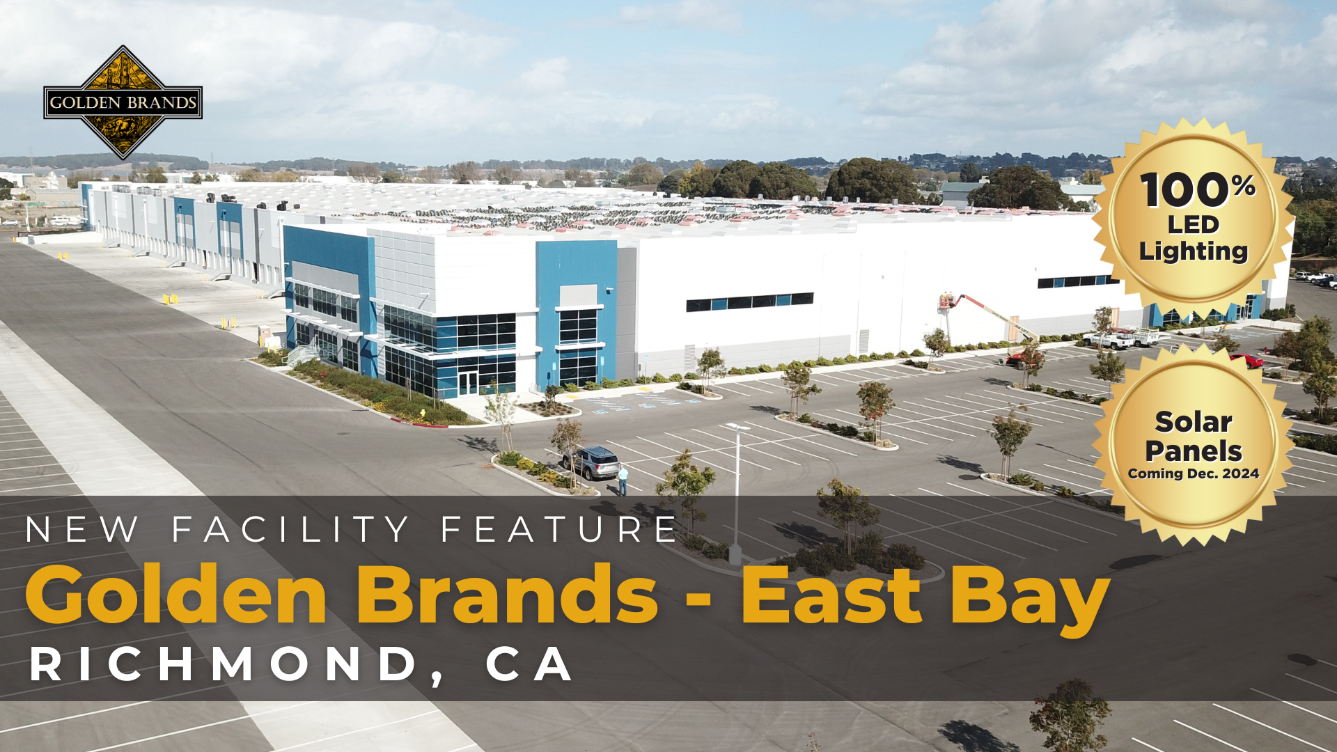 Warehouse facility with text overlay introducing the new Golden Brands - East Bay facility in Richmond, CA